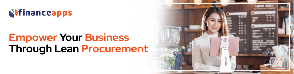 Empower Your Business Through Lean Procurement