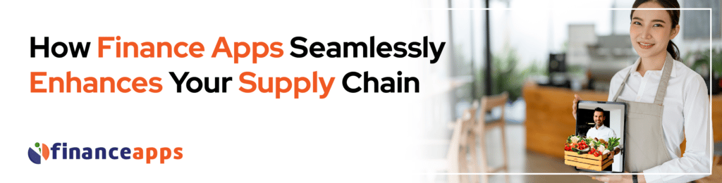 How Finance Apps Seamlessly Enhances Your Supply Chain